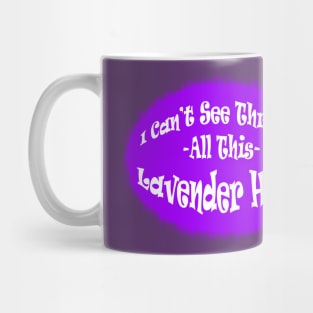 I Can't See Through All This Lavender Haze Mug